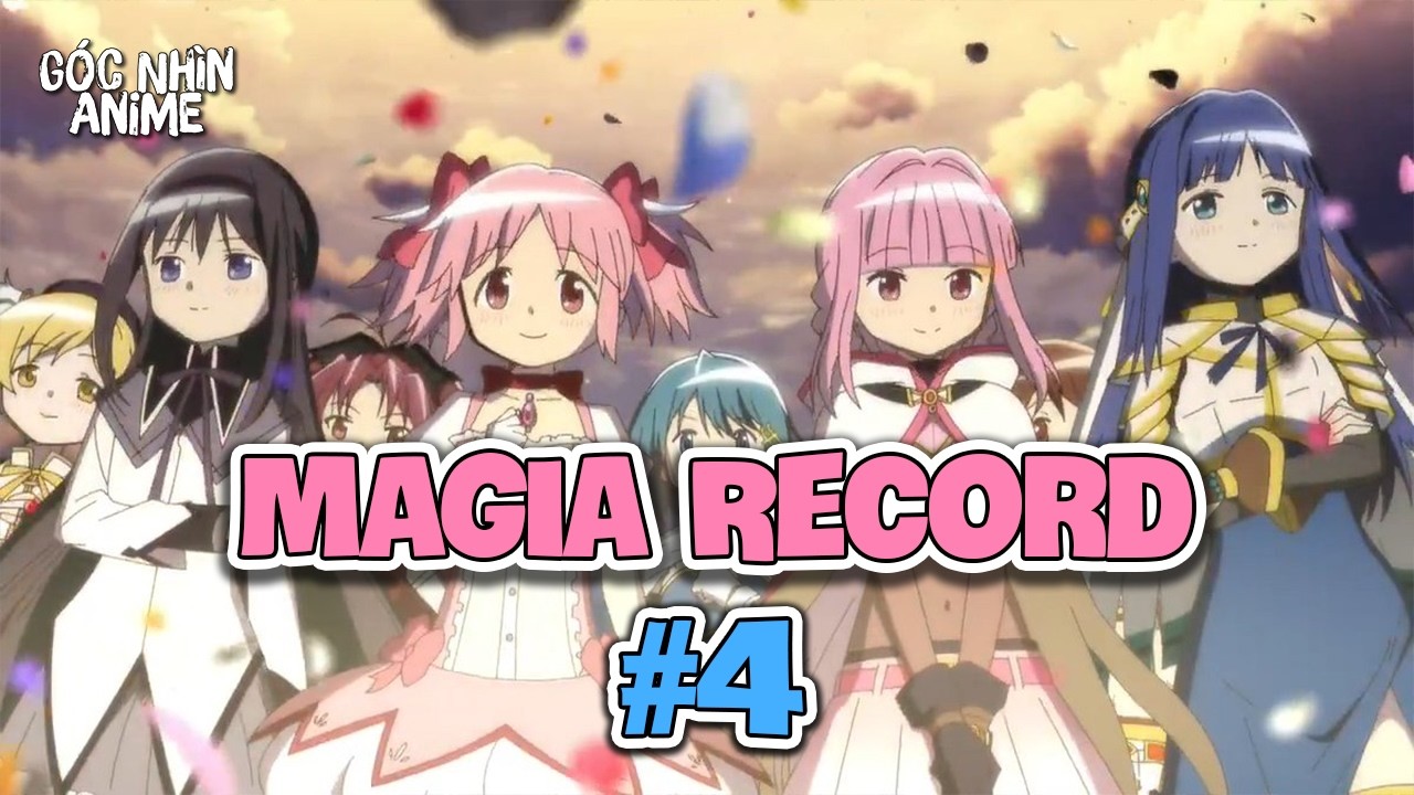 Toàn Bộ Magia Record: Madoka Magika Side Story (Phần 4)| Góc Nhìn Anime