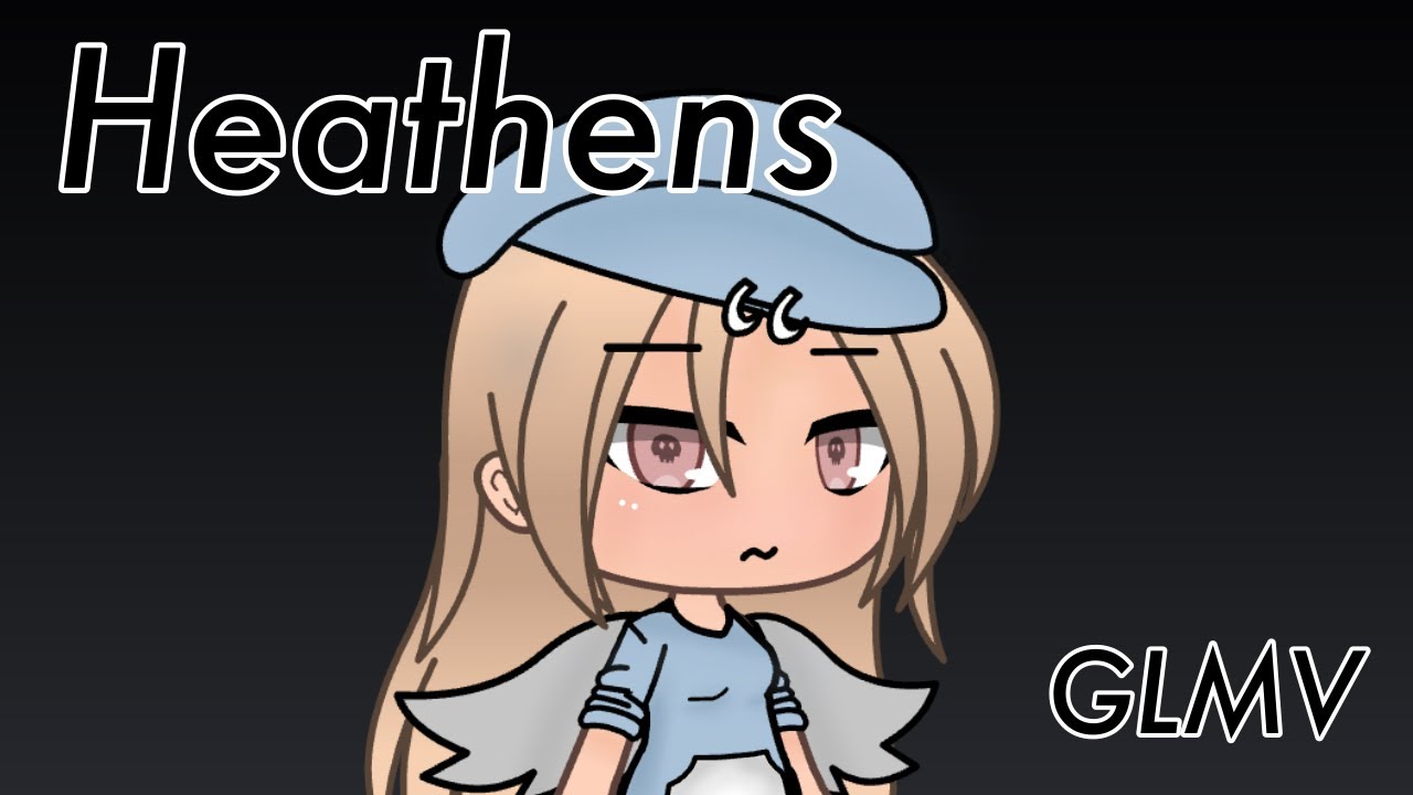 Heathens || GLMV || Gacha Life