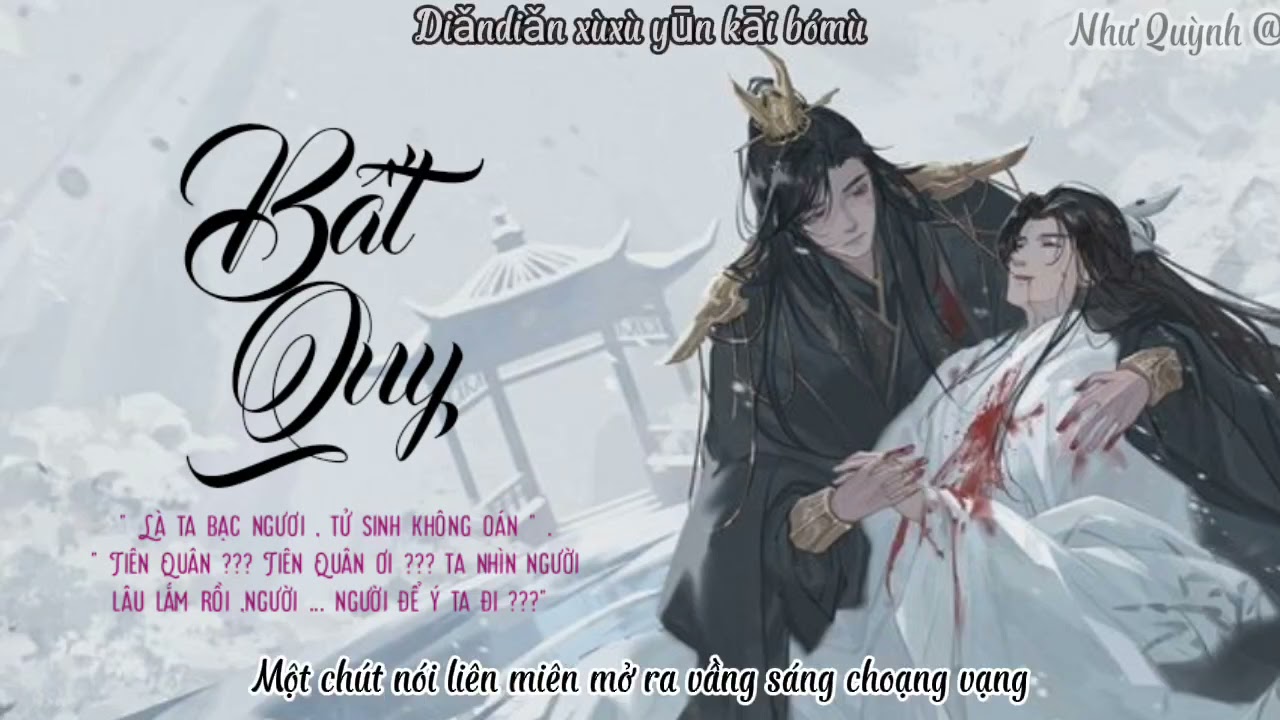 [VIETSUB] Khúc: Bất Quy - 不归 (không về) tác phẩm《Husky và sư tôn mèo trắng của hắn》