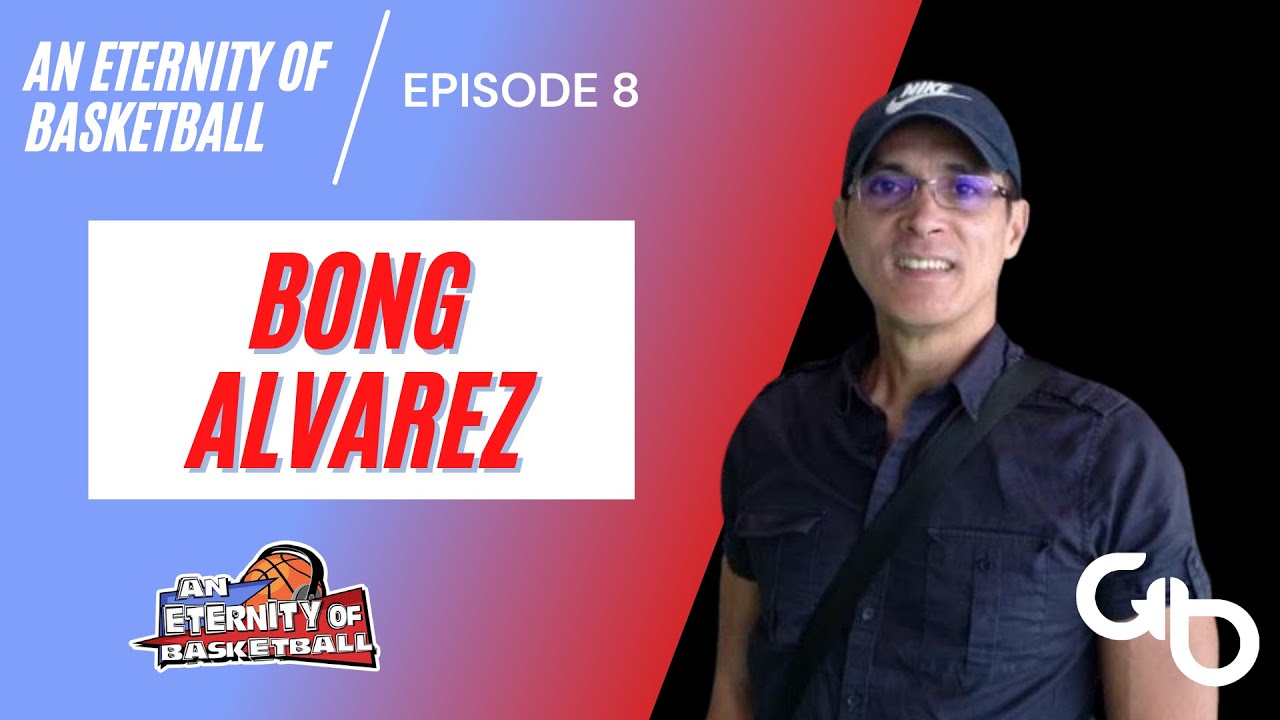An Eternity of Basketball EPISODE 8: Bong Alvarez