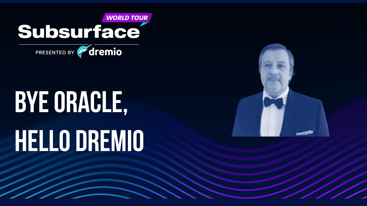 Bye Oracle, Hello Dremio