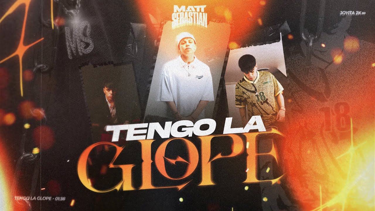 TENGO LA GLOPE - MATT SEBASTIAN