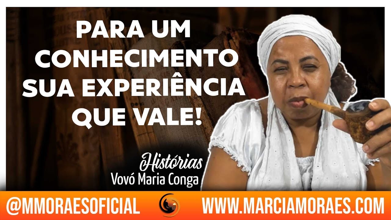 Para Um Conhecimento Sua Experiência Que Vale | Histórias da Vovó Maria Conga