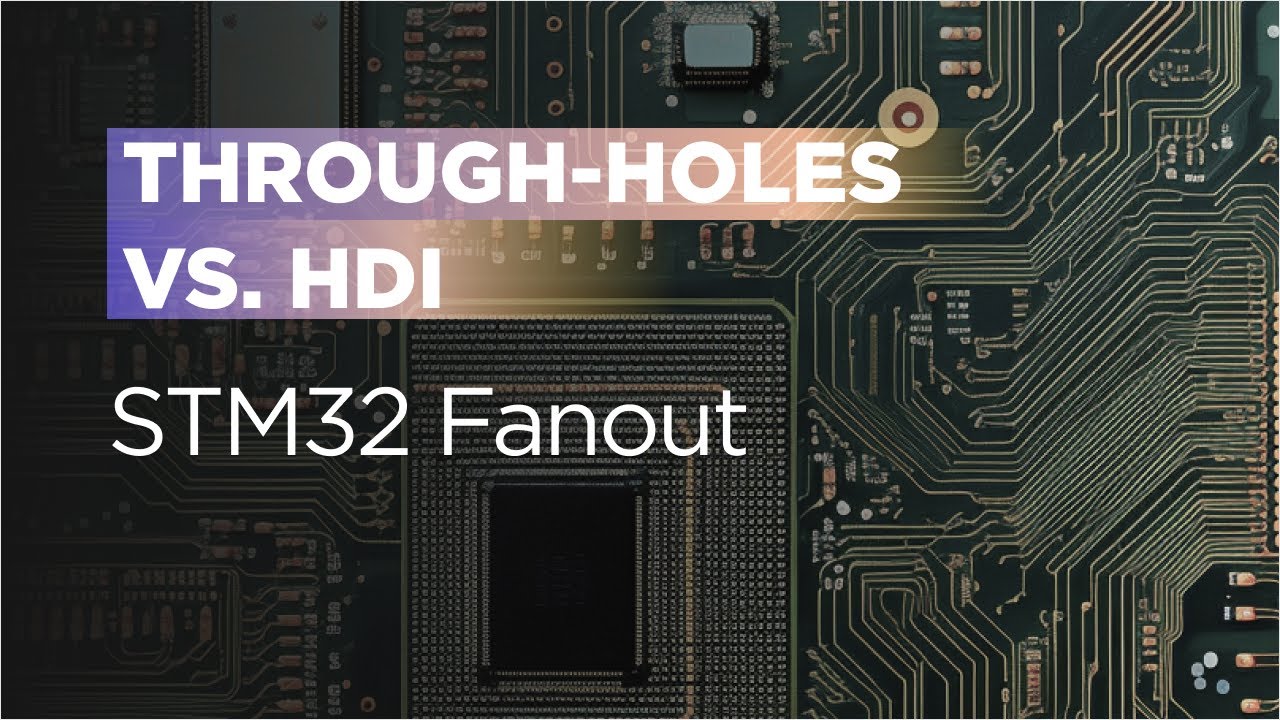 STM32 Fanout: Through-Holes vs. HDI