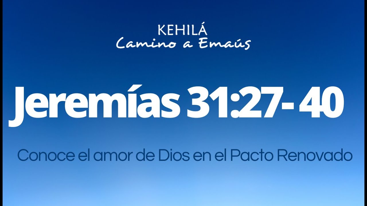 Jeremías 31:27-40 | Conoce el amor de Dios en el Pacto Renovado