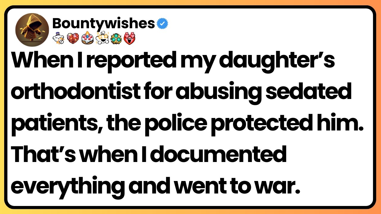 My daughter’s orthodontist assaulted patients. Police wouldn’t act, so I built the case myself.