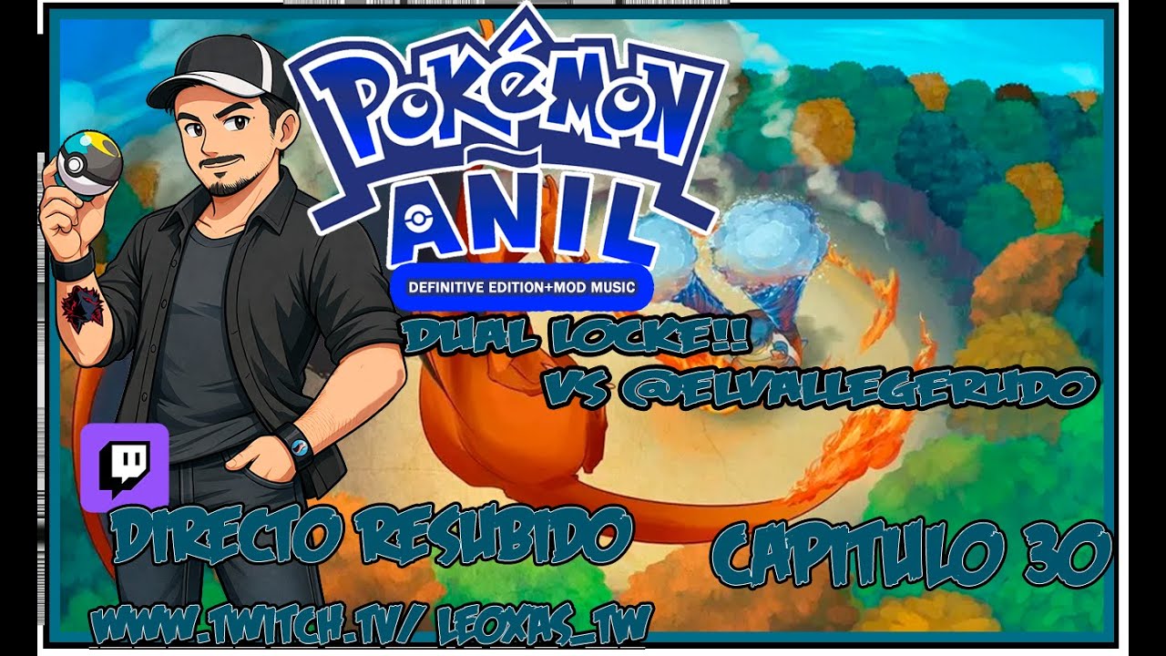 30🔥⚔️ Pokémon Añil Definitive Edition | Dual Locke vs @elvallegerudo 🎮🔥Aqui acaba el Duallocke!!