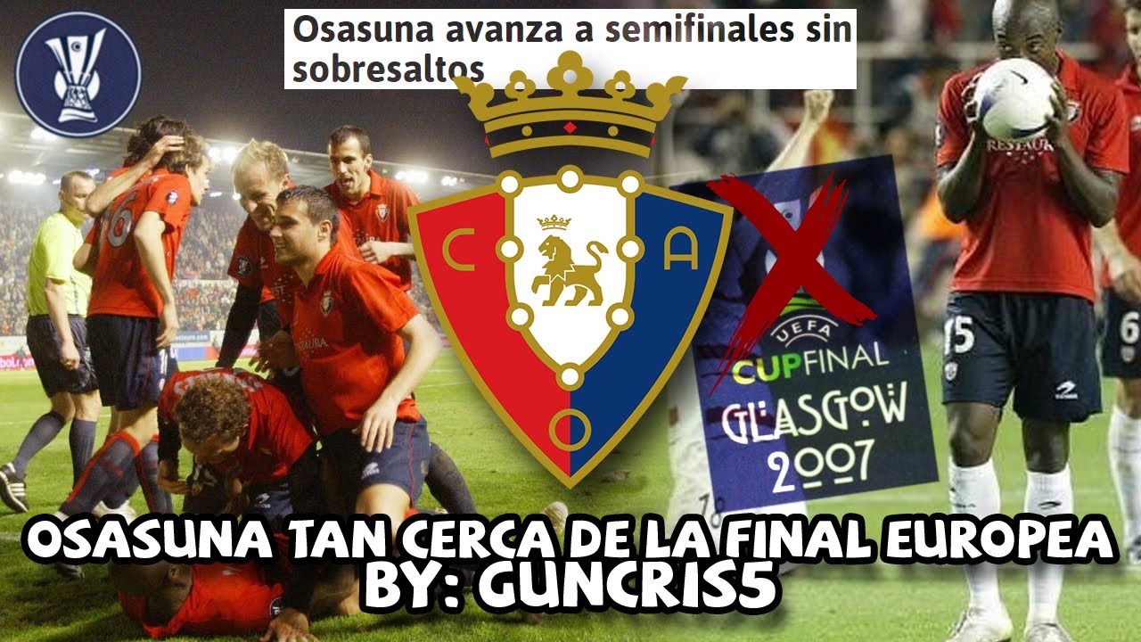 La vez que OSASUNA fue SEMIFINALISTA de la COPA de la UEFA en 2007