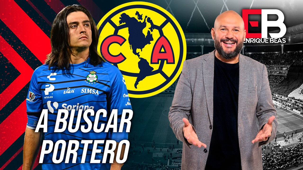 AMÉRICA debe empezar a BUSCAR PORTERO 🔘 Preocupante que TOLUCA y TIGRES perdieran ante la MLS
