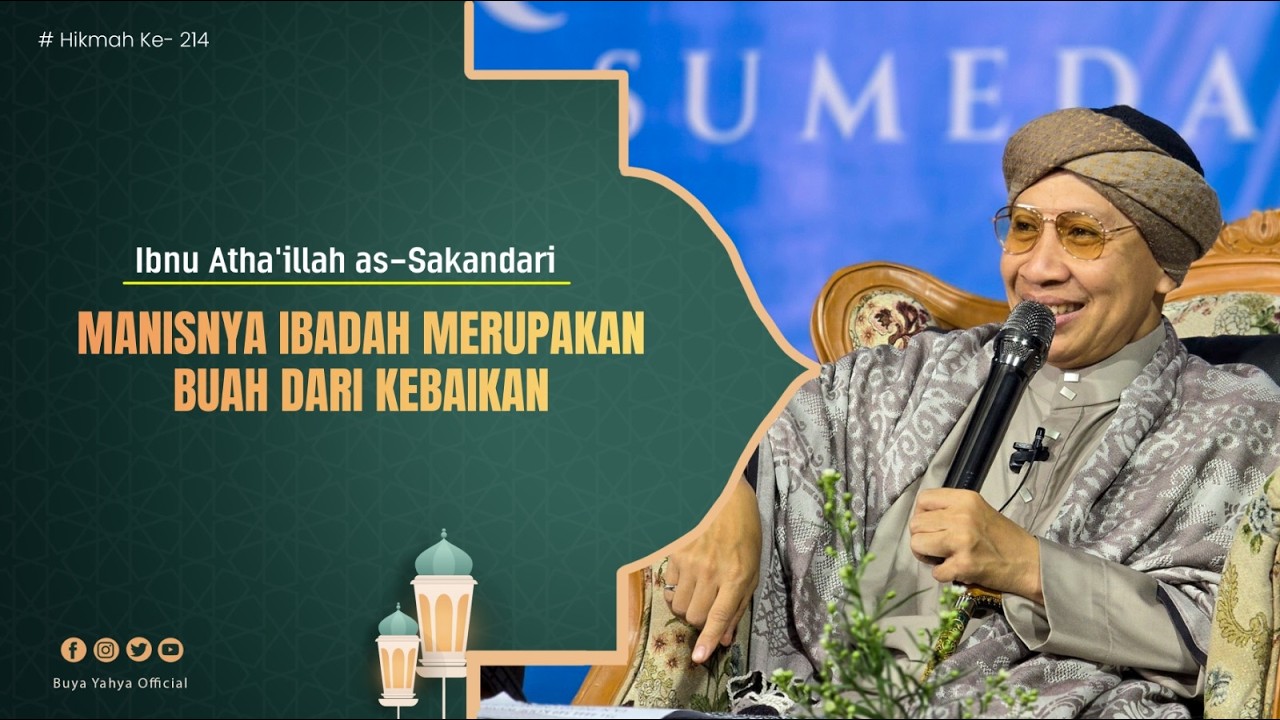 Manisnya Ibadah Buah dari Kebaikan | Al Hikam 214 | Ibn Athaillah | Buya Yahya