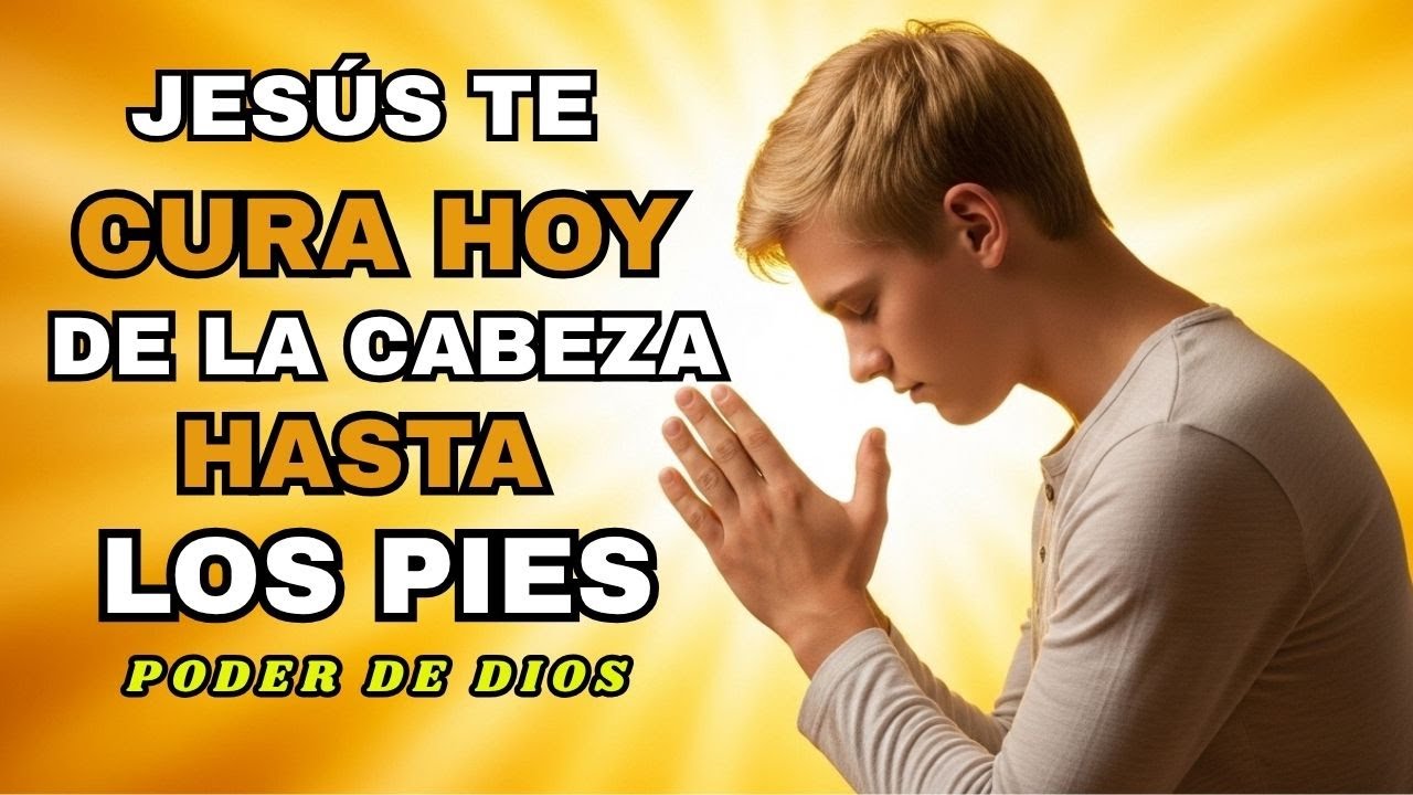 “Escucha esta oración y siente el poder sanador de Dios en tu cuerpo”