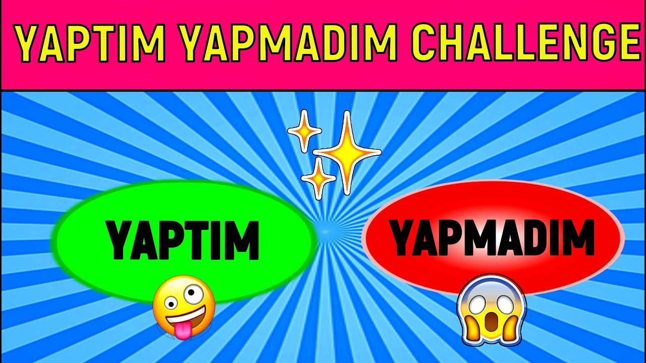 Yaptım Yapmadım Challenge ✨İğren&ccedil; Sorular