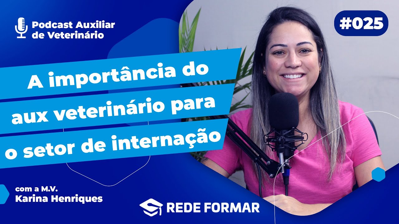 EP. 25 | O QUE O AUXILIAR VETERINÁRIO FAZ NO SETOR DE INTERNAÇÃO DE UMA CLÍNICA | Podcast Aux Vet