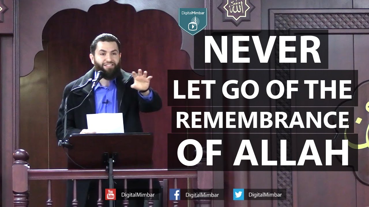 Never Let Go of the Remembrance of Allah - Majed Mahmoud