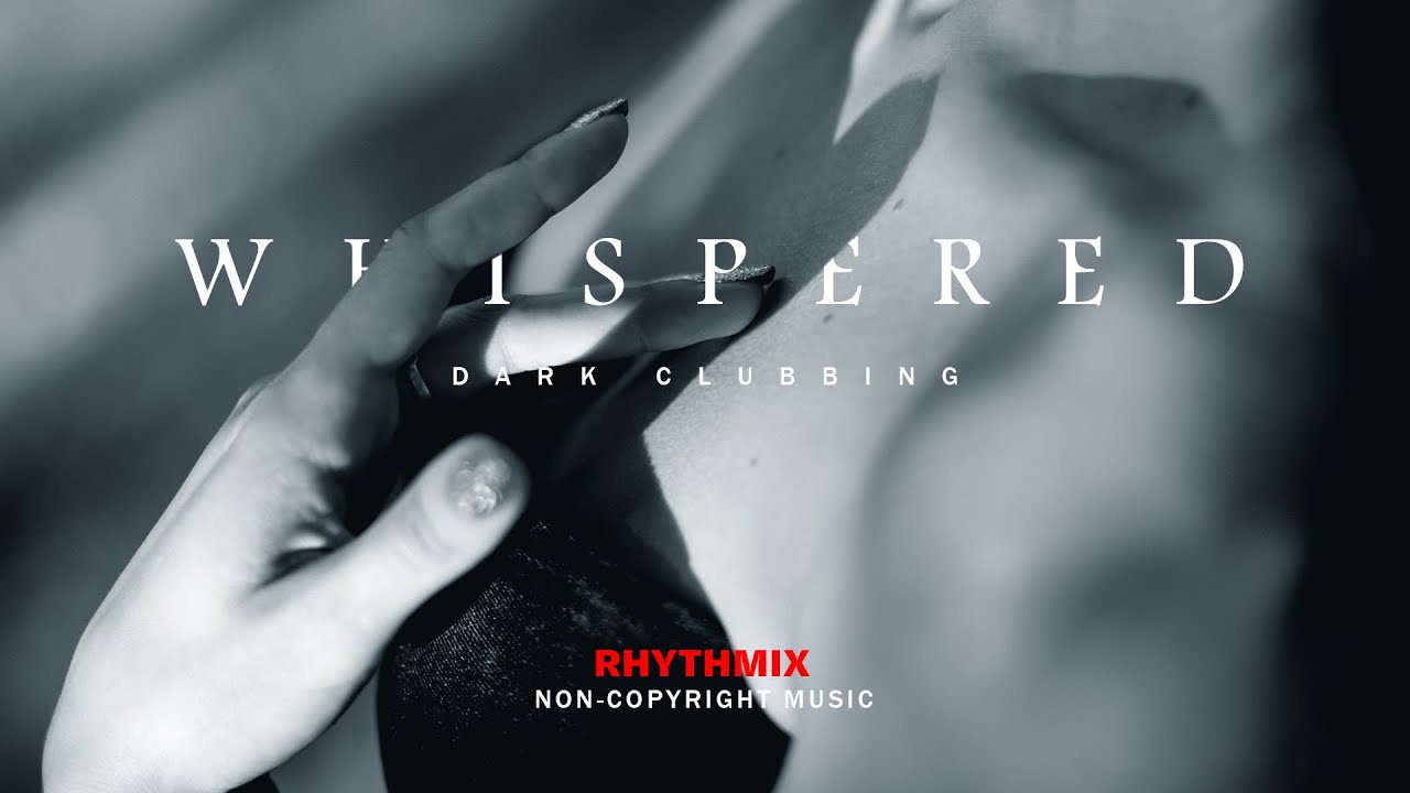 Whispered - Dark Clubbing | Copyright Free Music | Rhythmix
