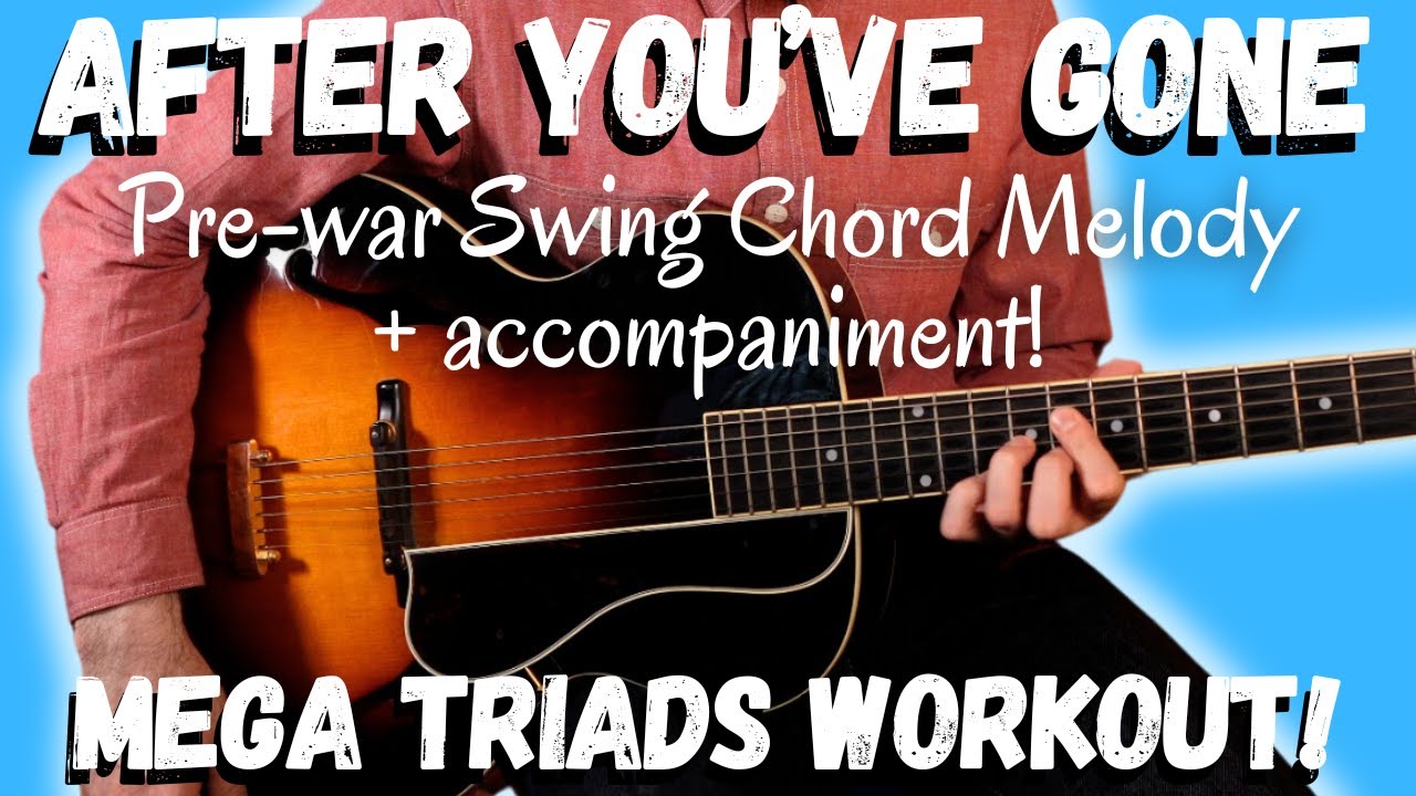 After You've Gone; learn to play chord melody like those 1920’s jazz cats! Triads & chord inversions