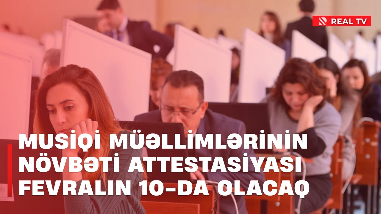 Musiqi müəllimlərinin növbəti attestasiyası fevralın 10-da olacaq