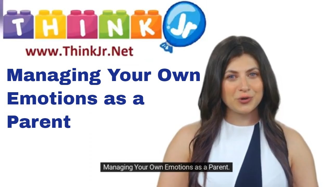 Managing Your Own Emotions as a Parent | Parenting Resources | ThinkJr