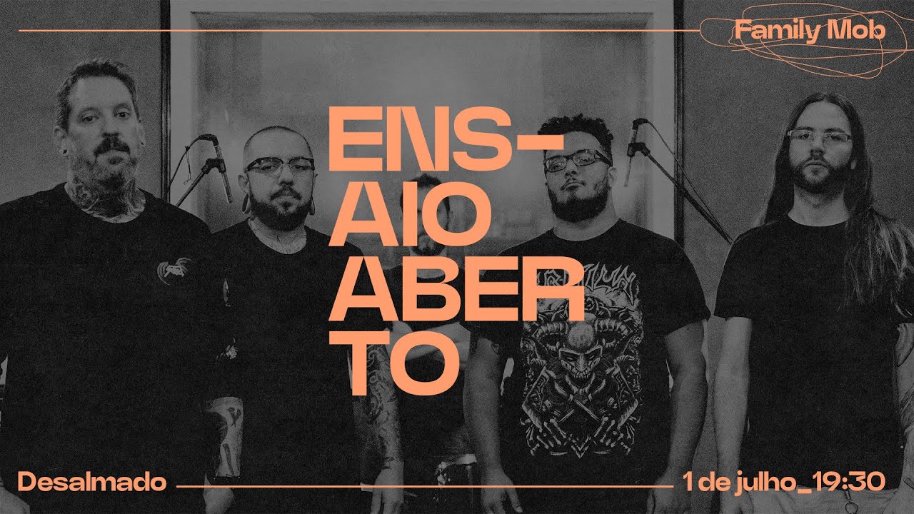 Desalmado | Ensaio Aberto Family Mob