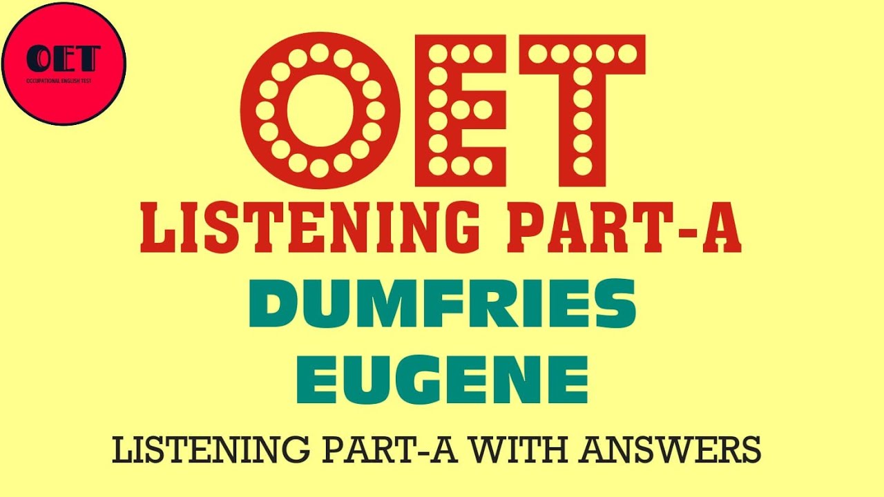 OET Listening practice material-Part-A: Dumfries & Eugene
