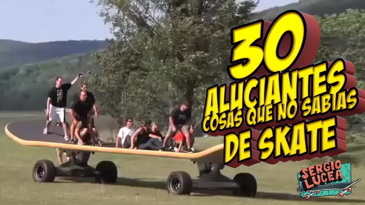 30 ALUCINANTES COSAS QUE NO SABIAS DE SKATE
