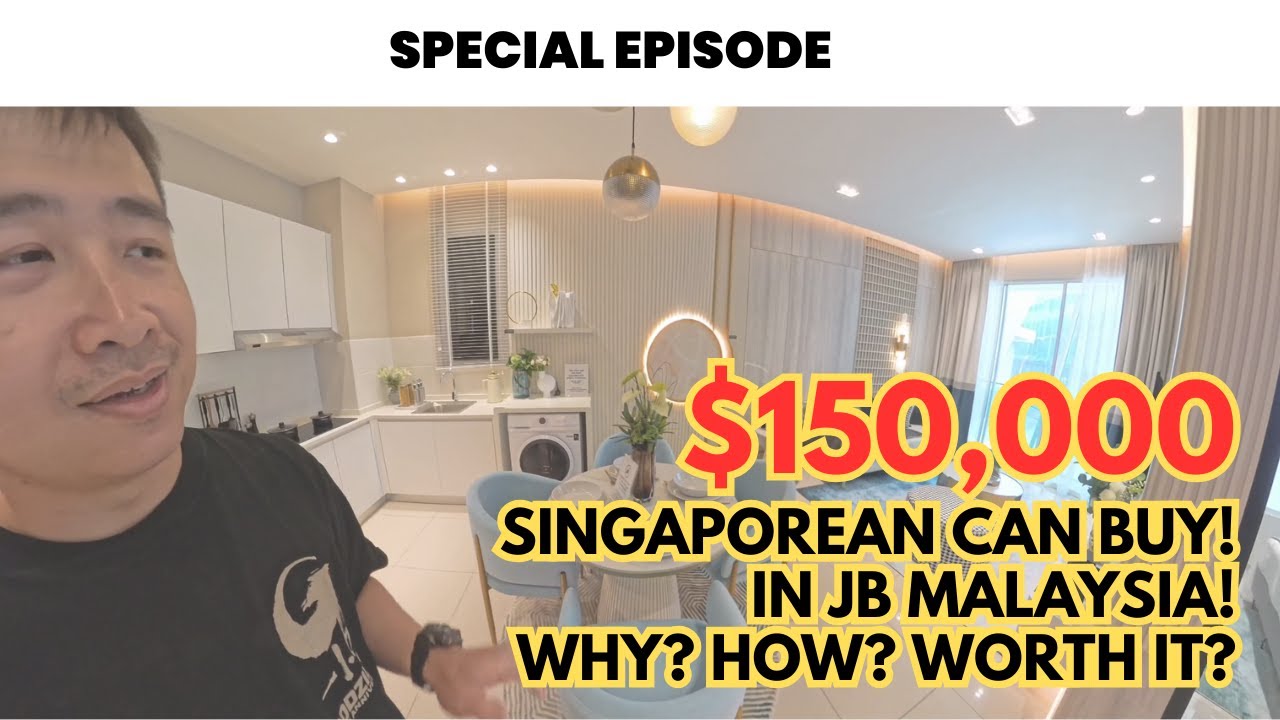 $150,000 SGD SINGAPOREAN CAN BUY JB MALAYSIA PROPERTY? WHY? HOW? WORTH IT?