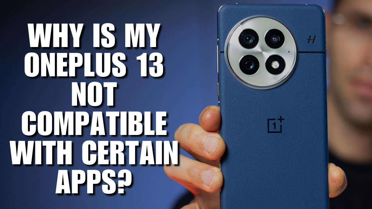 Why is my OnePlus 13 not compatible with certain apps?