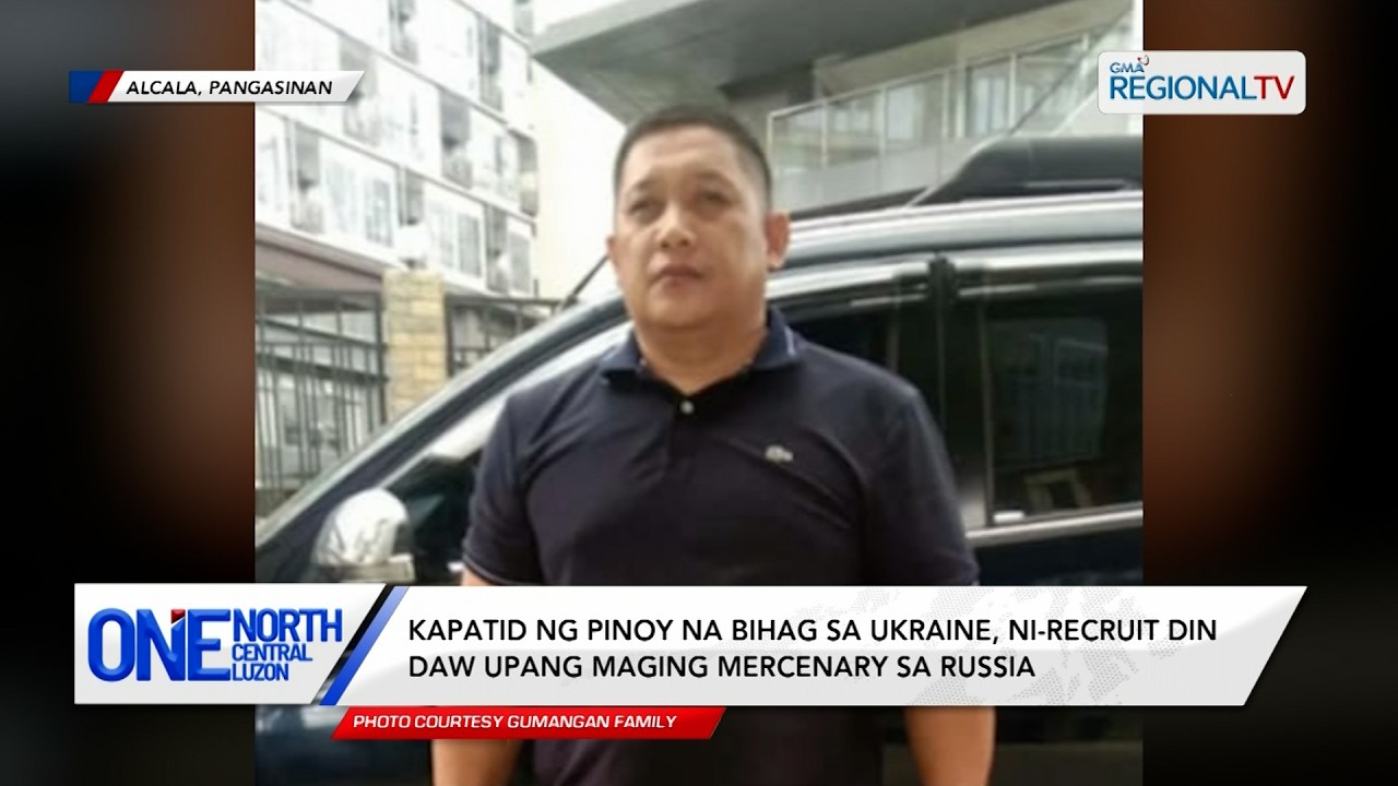 Kapatid ng bihag sa Ukraine, ni-recruit din daw upang maging mercenary | One North Central Luzon