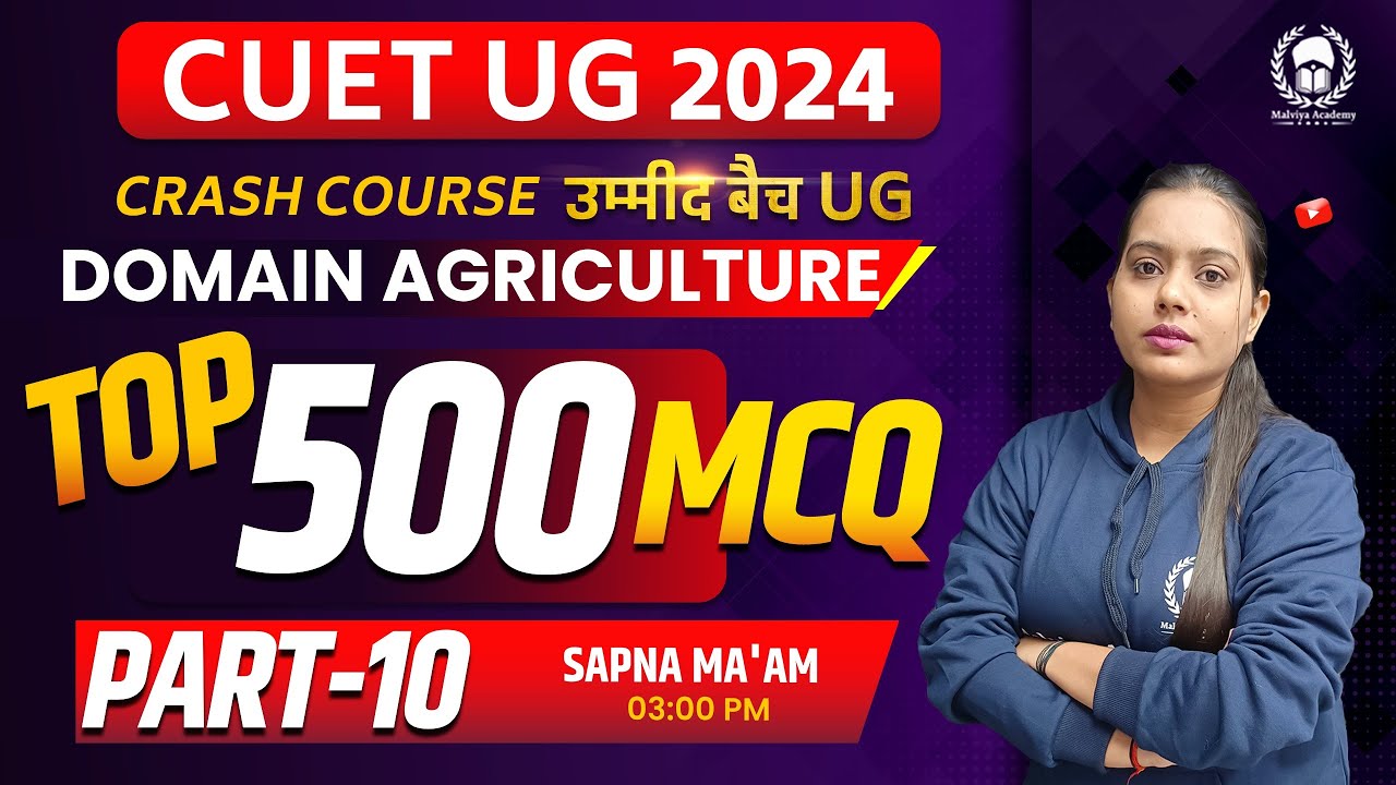 CUET Agriculture Top 500 MCQ Part-10 | CUET 2024 Domain Agriculture Crash Course | Sapna Ma'am