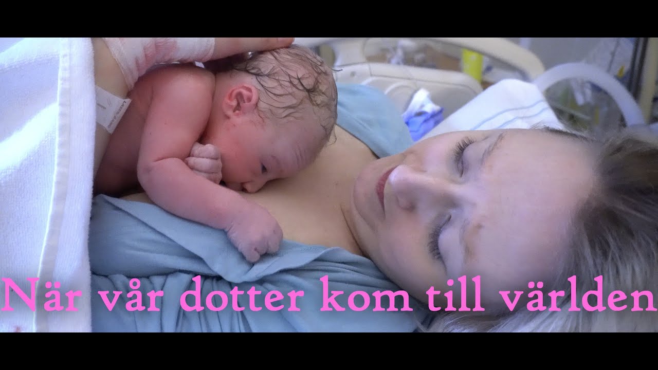 När vår dotter kom till världen (förlossning)