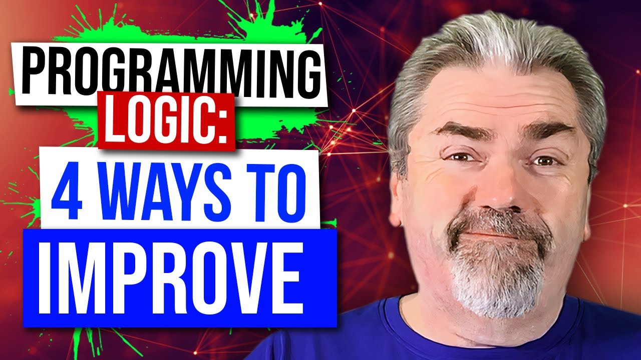 Four Ways to Improve Your Programming Logic Skills