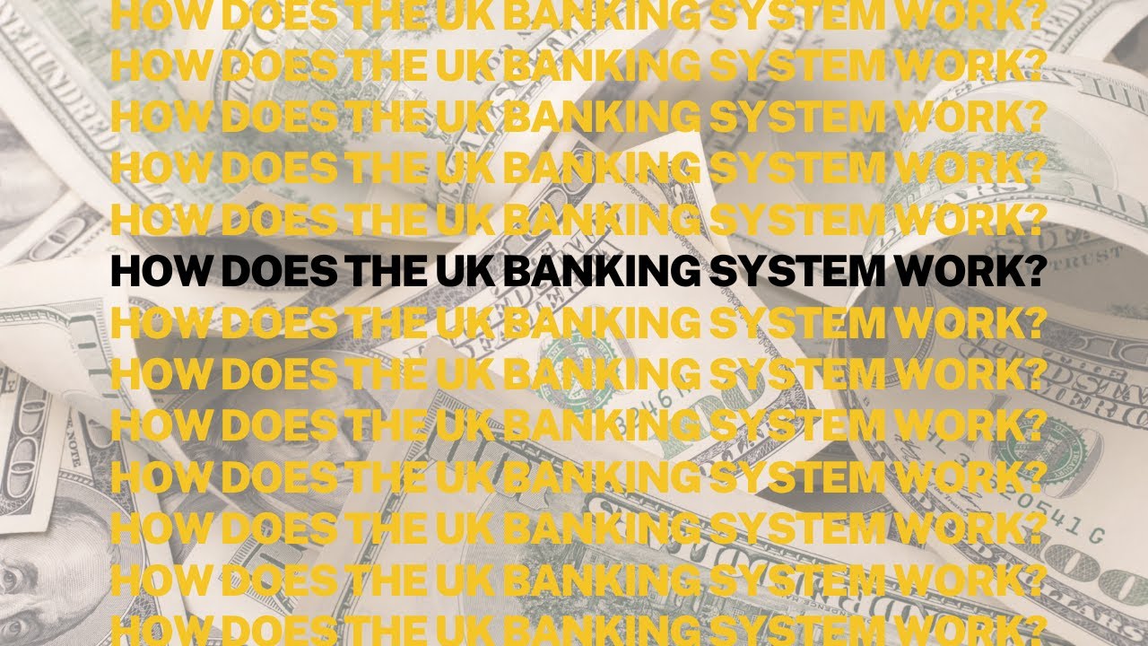 How does the UK banking and finance system work?