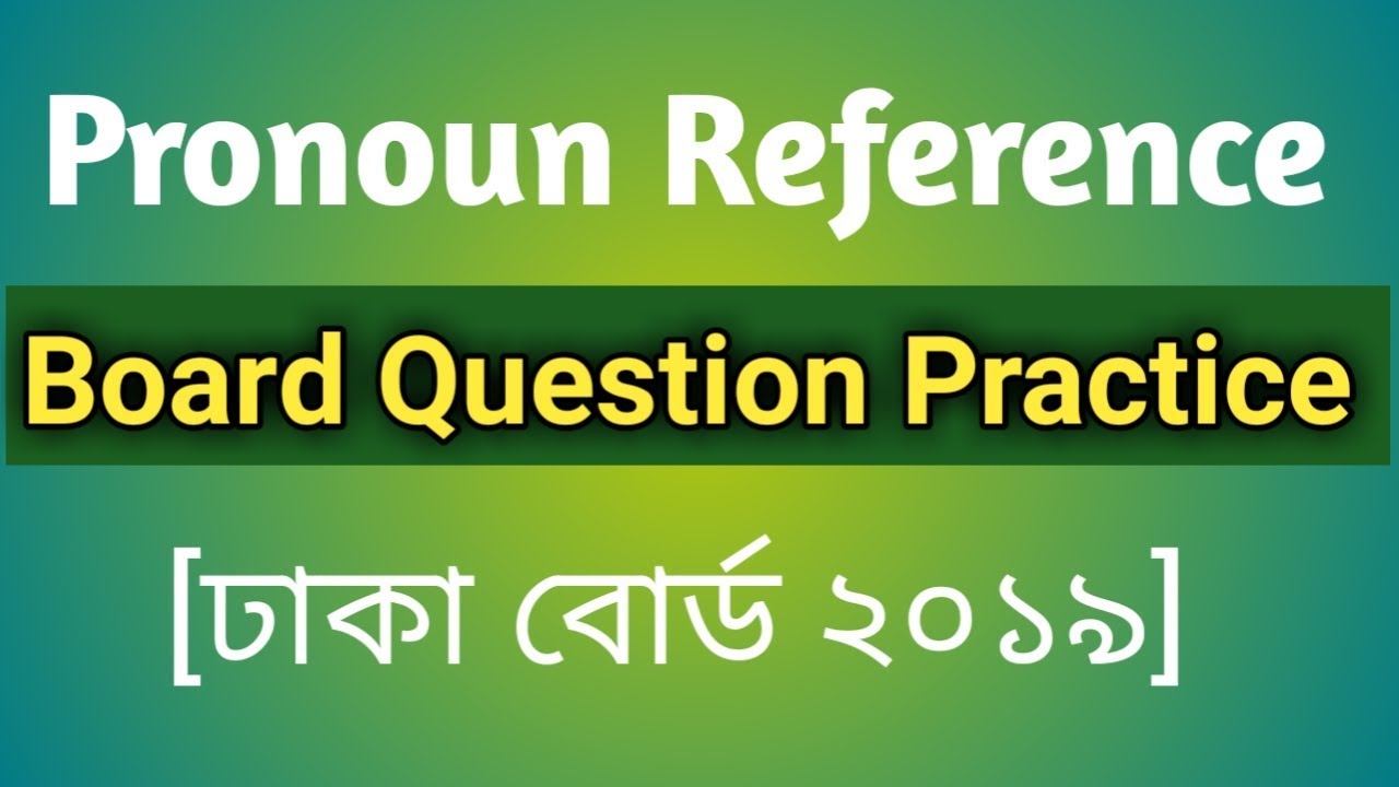 HSC || Pronoun Reference Board Question Practise with Explanation. Dhaka Board 2019 Exercise.