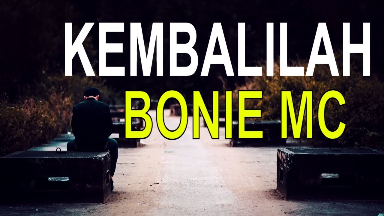 KEMBALILAH - BONIE MC (OFFICIAL LYRICS VIDEO)