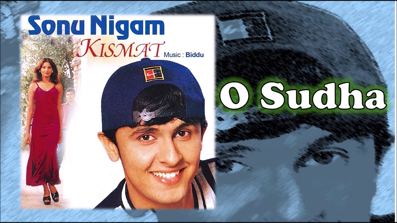O Sudha | Sonu Nigam | Biddu | Kismat - 1998
