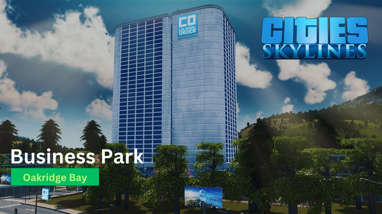Building a Colossal Order Business Park in Cities Skylines