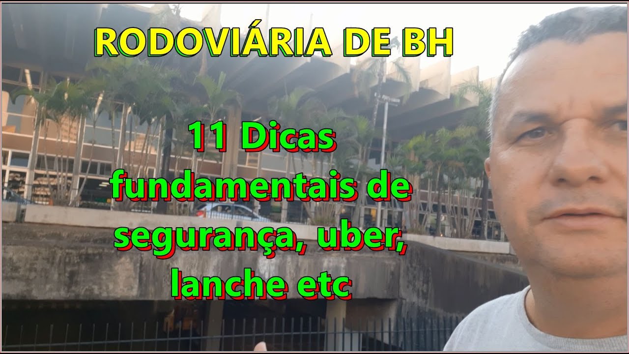 Rodoviária de BH: 11 Dicas ESSENCIAIS de segurança: uber, estacionamento, comprar passagem, etc P. 1