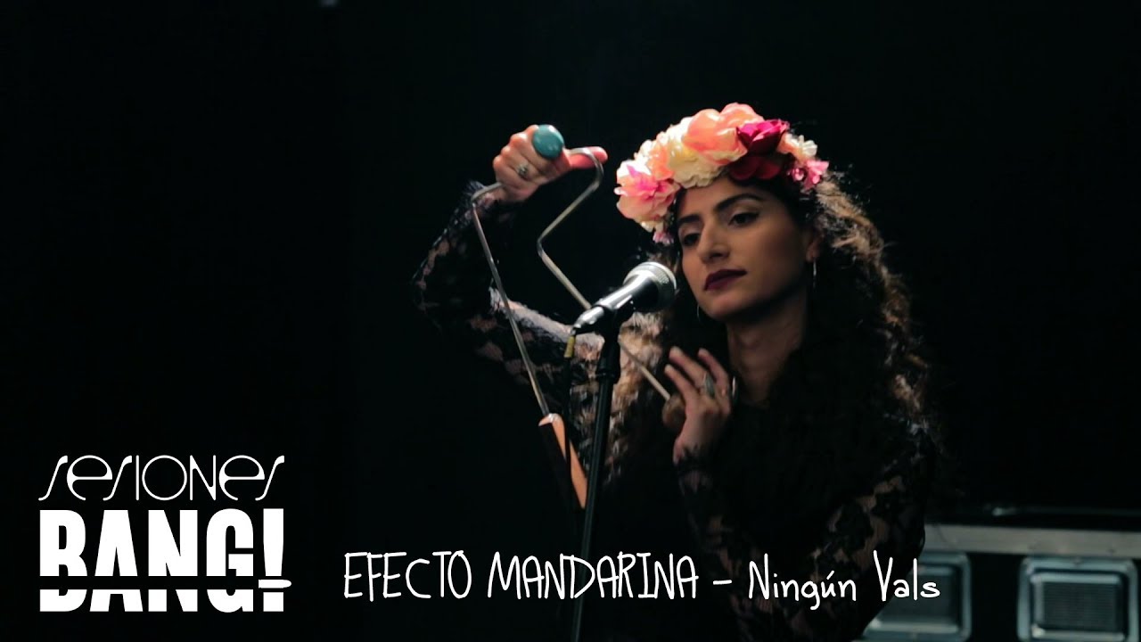 Sesiones Bang! Presenta Efecto Mandarina - Ningún Vals