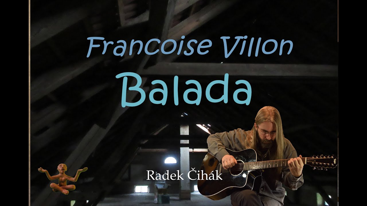 Francoise Villon   Balada  (překlad Otokar Fischer)