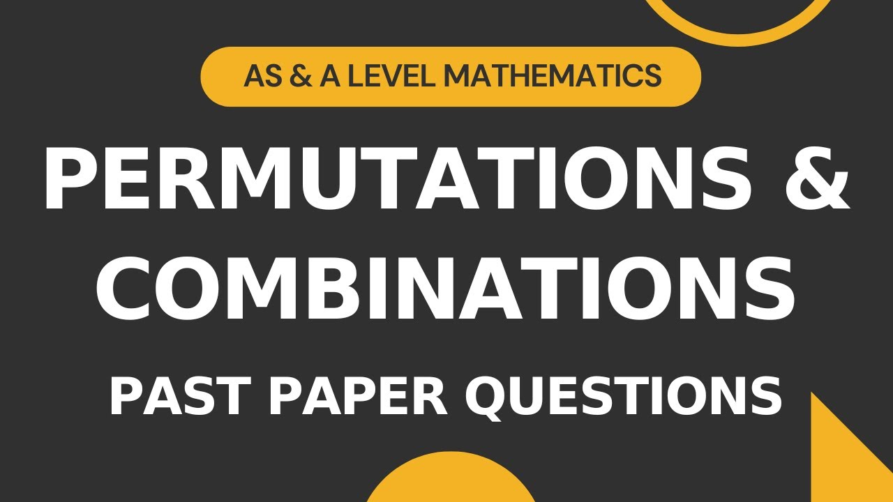 Permutations & Combinations Part 6 | Past Paper Questions | AS & A level Math 9709 | S1 Crash Course