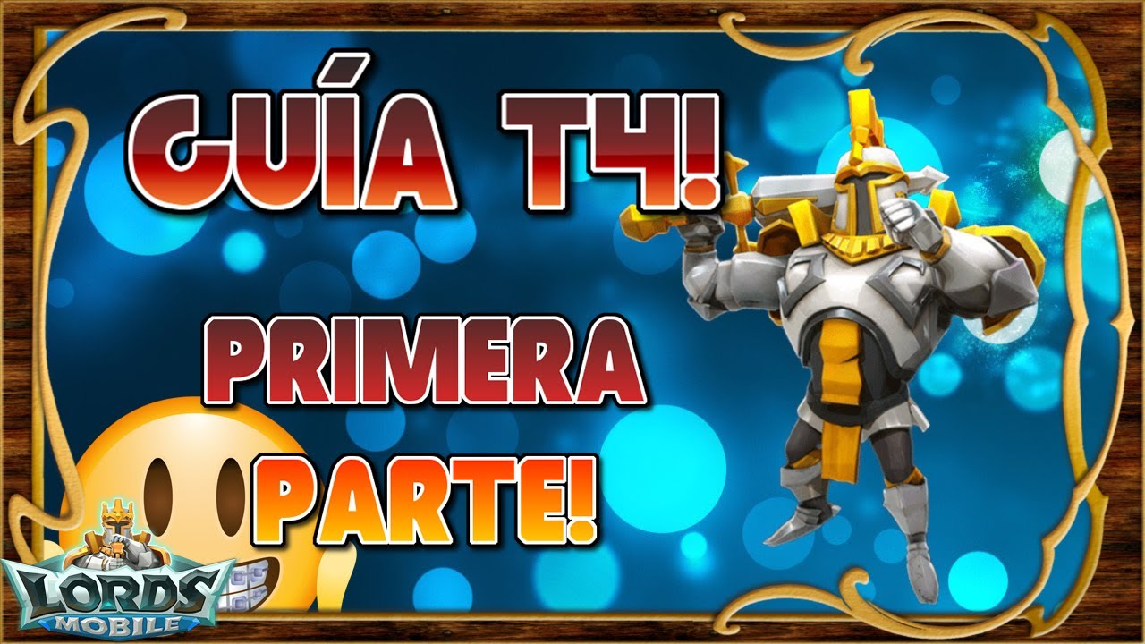Lords Mobile ES - Guías - Cómo conseguir las T4 lo más rápido posible? 1a Parte!