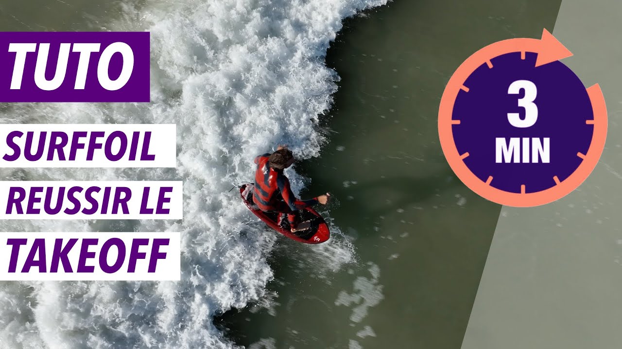 TUTO 3 MINUTES POUR REUSSIR TON TAKE OFF EN SURF FOIL