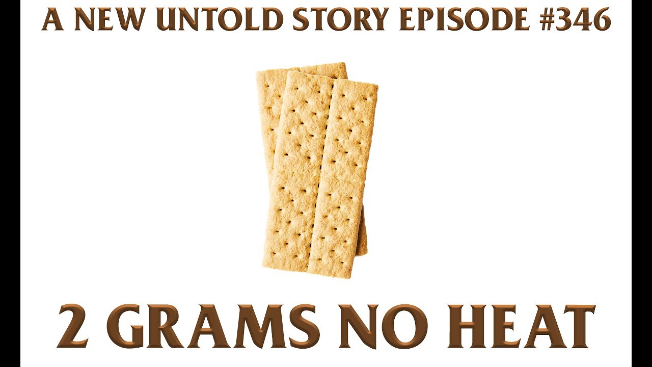 2 Grams No Heat - A New Untold Story: Ep. 346