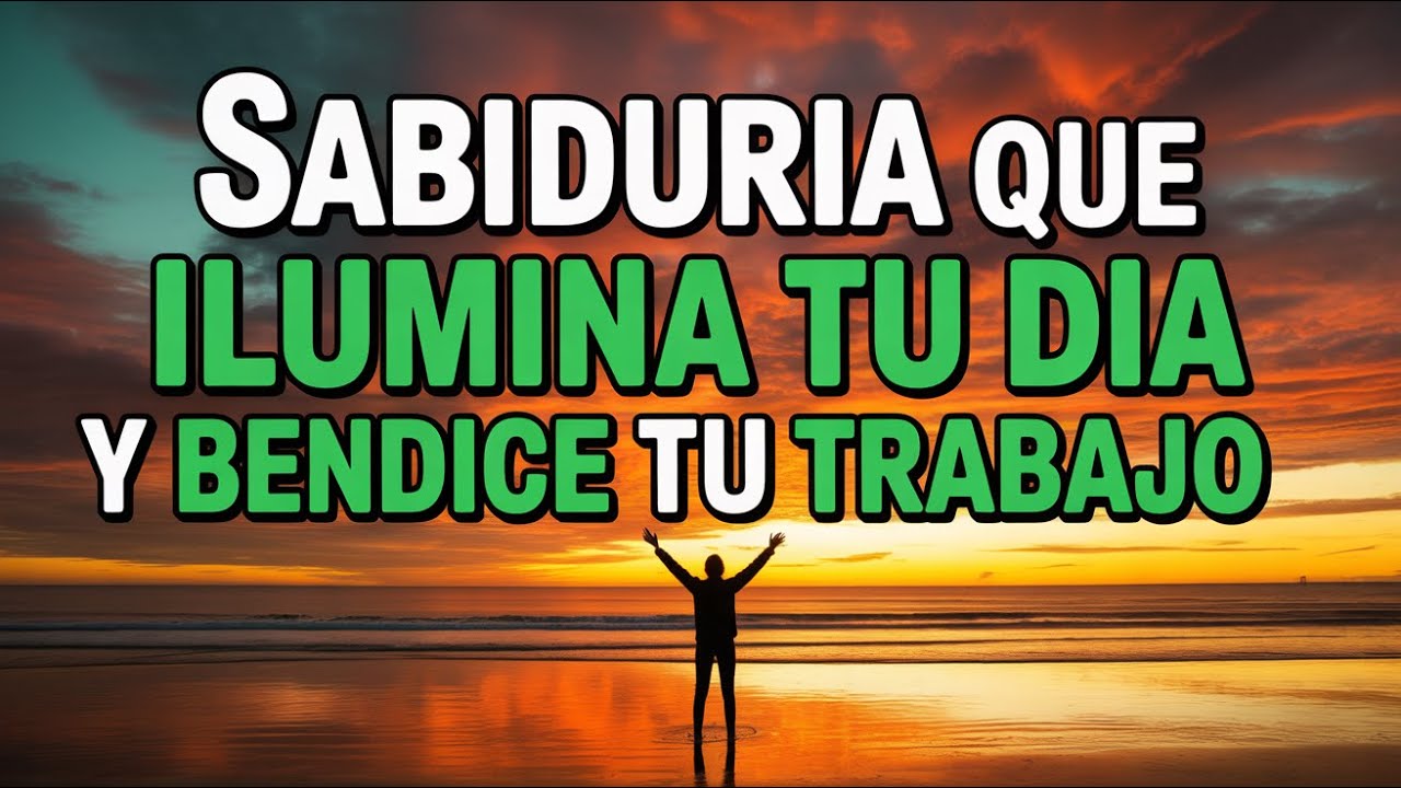 Potente Oración Transformadora de Sabiduría Divina | 10 Proverbios para Bendecir tu Día y Trabajo