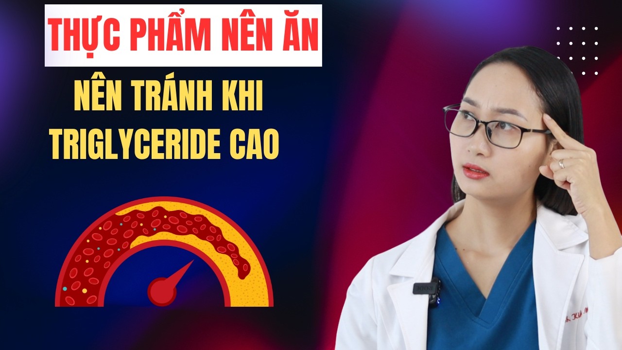 Triglyceride cao nên ăn gì, kiêng gì để mỡ máu giảm nhanh hơn?