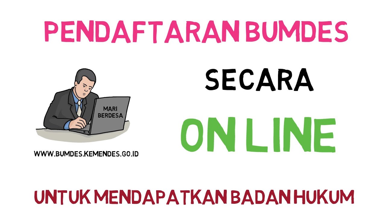 Cara Pendaftaran BUMDES Secara Online Untuk Mendapatkan Badan Hukum Kemendes dan Kemenkumham