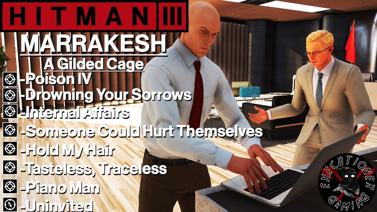 Hitman 3: Марракеш — Позолоченная клетка — Яд IV, Утопая в печали, Внутренние расследования, Незв...