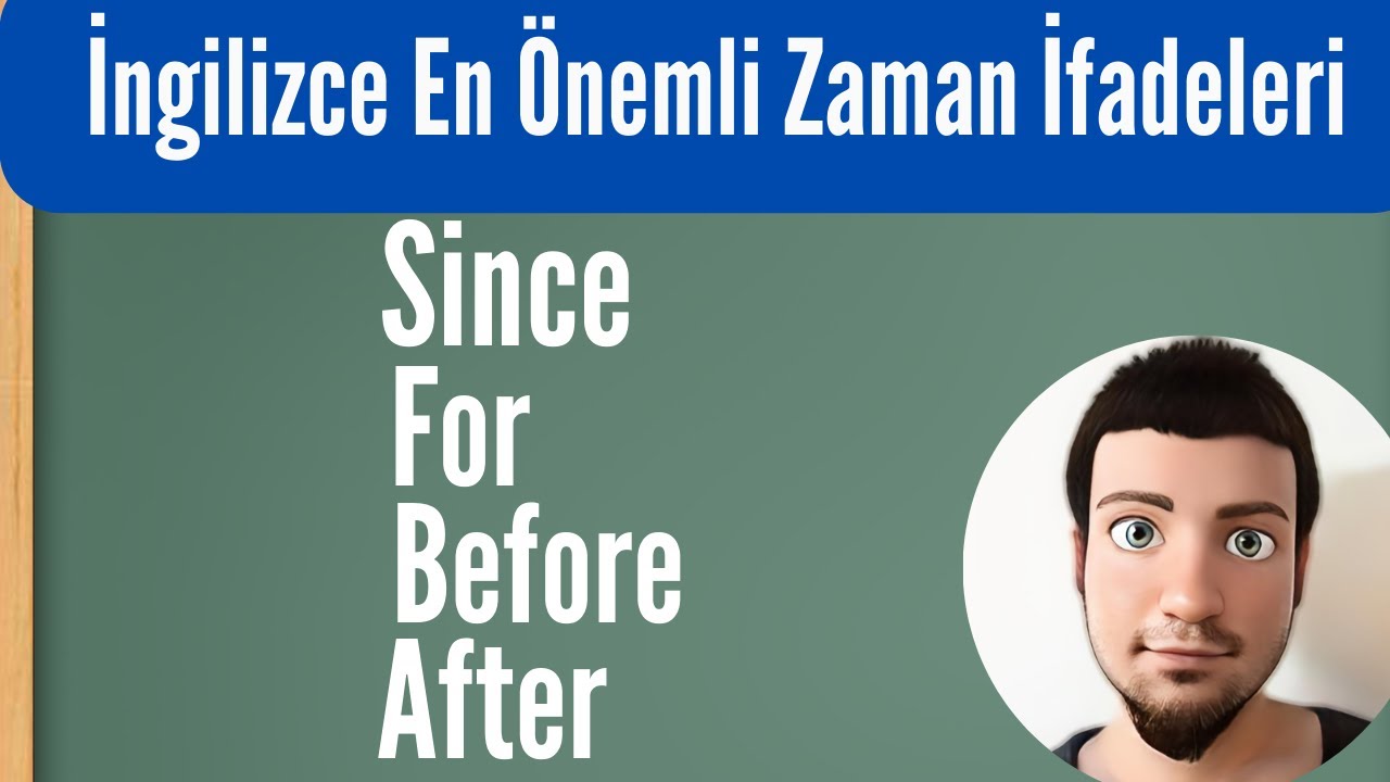 İngilizcedeki En Önemli 4 zaman İfadesi- since -for -after -before