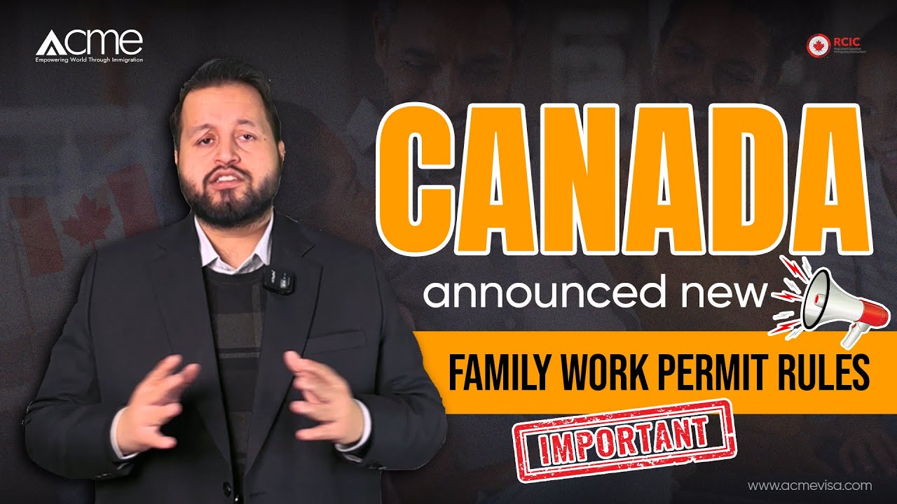 New Family Work Permit Rules for Families in Canada 2025: All You Need to Know | Acme Visa