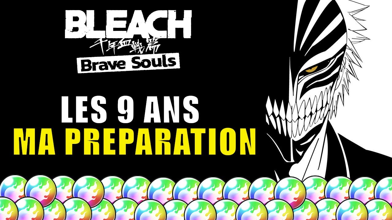 MA PREPA POUR LES 9 ANS [Bleach Brave Souls]